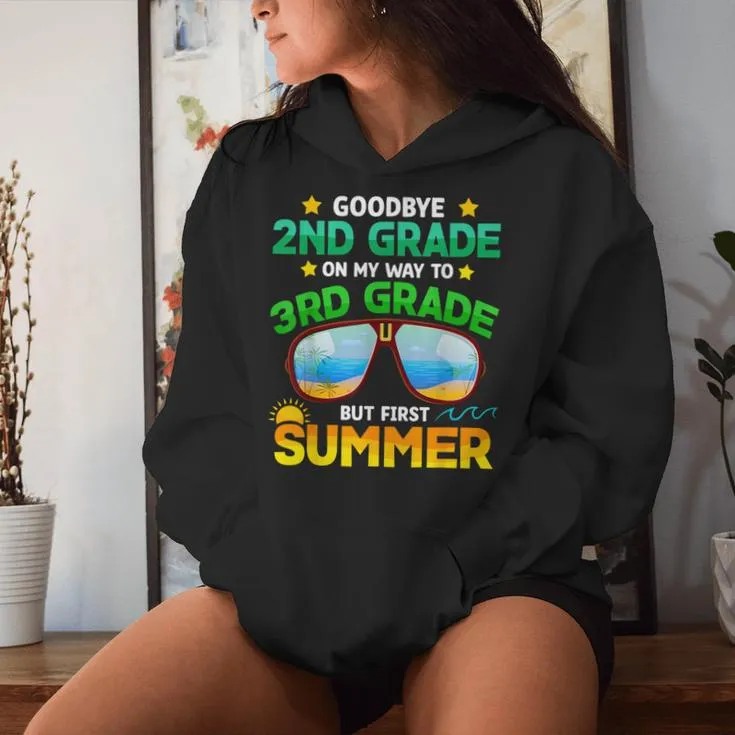 Goodbye 2Nd Grade Way To 3Rd Grade First Summer Graduation Women Hoodie