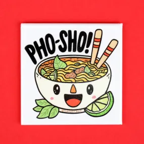 Pho Sho Magnet