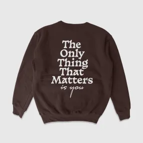 The Only Thing That Matters Crewneck Sweater